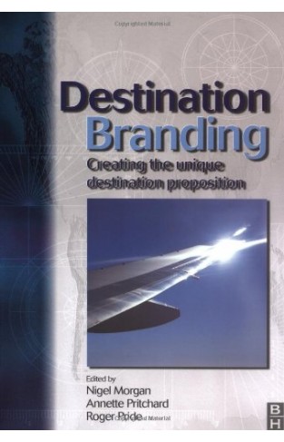 Destination Branding - Creating the Unique Destination Proposition